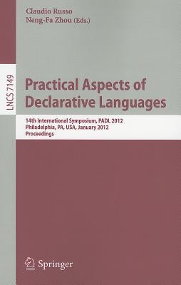 Practical Aspects of Declarative Languages: 14th International Symposium, PADL 2012, Philadelphia, PA, January 23-24, 2012. Proceedings by Russo, Claudio
