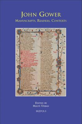 John Gower: Manuscripts, Readers, Contexts by Urban, Malte