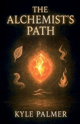The Alchemists Path by Palmer, Kyle