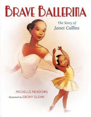 Brave Ballerina: The Story of Janet Collins by Meadows, Michelle