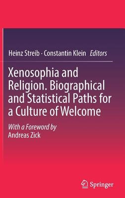 Xenosophia and Religion. Biographical and Statistical Paths for a Culture of Welcome by Streib, Heinz