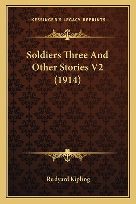 Soldiers Three And Other Stories V2 (1914) by Kipling, Rudyard