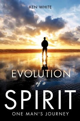 Evolution of a Spirit by White, Ken