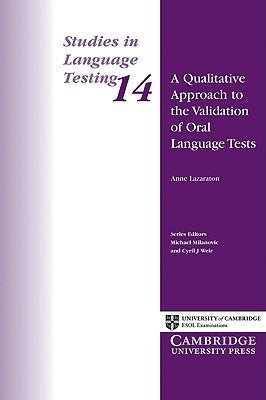 A Qualitative Approach to the Validation of Oral Language Tests by University Of Cambridge Local Examinatio