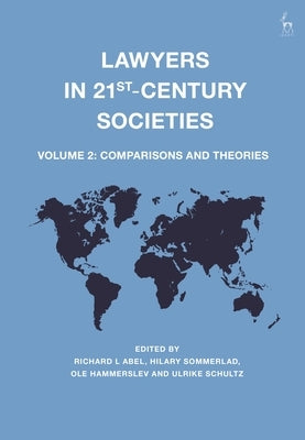 Lawyers in 21st-Century Societies: Vol. 2: Comparisons and Theories by Abel, Richard L.