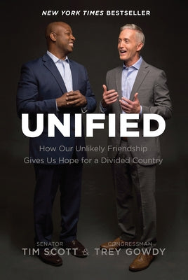 Unified: How Our Unlikely Friendship Gives Us Hope for a Divided Country by Scott, Tim