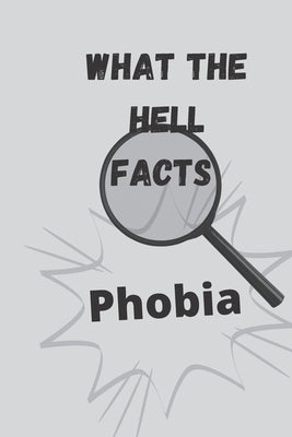 What the hell facts: Phobia by , Smart Choice