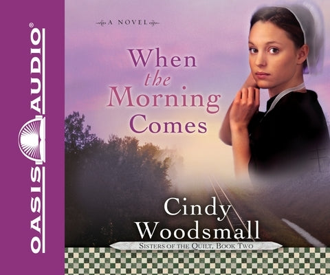 When the Morning Comes by Woodsmall, Cindy