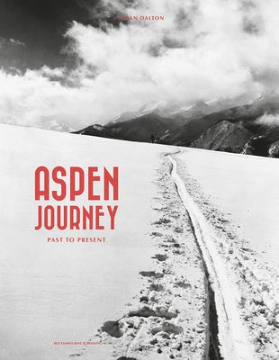 Aspen Journey: Past to Present by Dalton, Susan