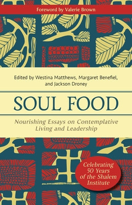Soul Food: Nourishing Essays on Contemplative Living and Leadership by Matthews, Westina