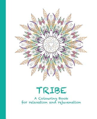 Tribe: A Colouring Book for relaxation and rejuvenation by Haywood, Cassie