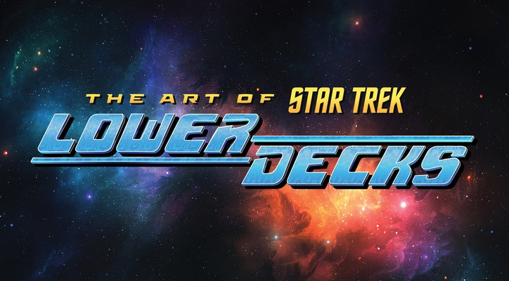 The Art of Star Trek: Lower Decks by Trevi?o, Megan