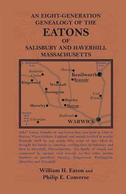An Eight-Generation Genealogy of the Eatons of Salisbury and Haverhill, Massachusetts by Eaton, William Hadley