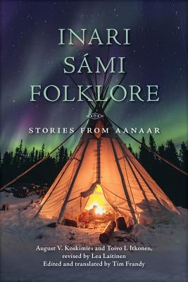 Inari Sámi Folklore: Stories from Aanaar by Koskimies, August V.