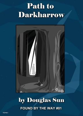Path to Darkharrow: Found by the Way #01 by Sun, Douglas
