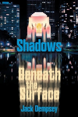 Shadows Beneath the Surface by Dempsey, Jack