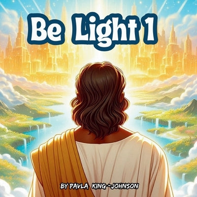 Be Light 1 by King-Johnson, Pavla