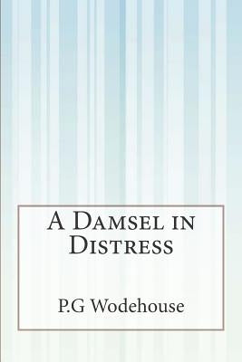 A Damsel in Distress by Wodehouse, P. G.
