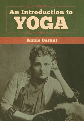 An Introduction to Yoga by Besant, Annie