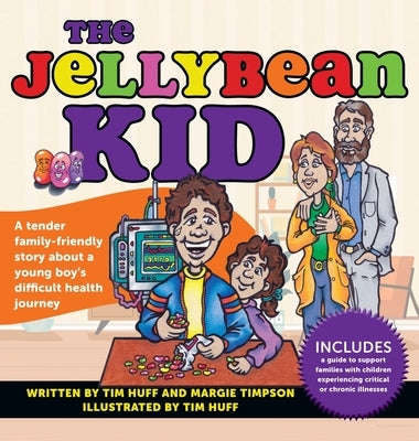 The Jellybean Kid: A Tender Family-Friendly Story about a Young Boy's Difficult Health Journey by Huff, Tim J.