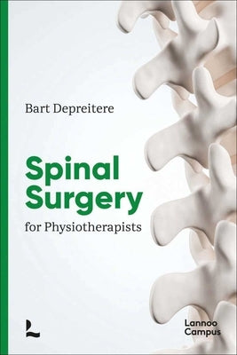 Spinal Surgery for Physiotherapists by Depreitere, Bart