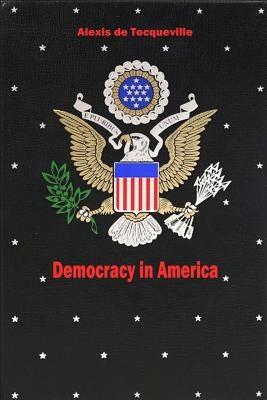 Democracy in America by Tocqueville, Alexis De