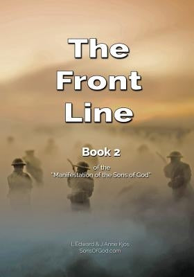 The Front Line: Book 2 of the Manifestation of the Sons of God by Kjos, L. Edward