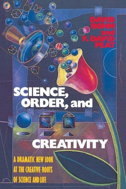 Science, Order, and Creativity by Bohm, David