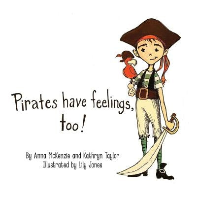 Pirates Have Feelings, Too! by Taylor, Kathryn