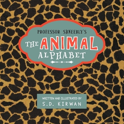 The Animal Alphabet by Kirwan, Steven