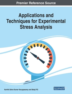 Applications and Techniques for Experimental Stress Analysis by Karuppasamy, Karthik Selva Kumar