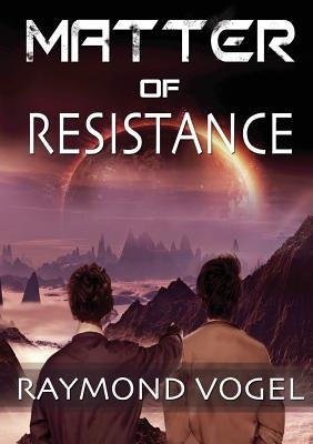 Matter of Resistance by Vogel, Raymond