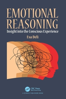 Emotional Reasoning: Insight into the Conscious Experience by Déli, Eva