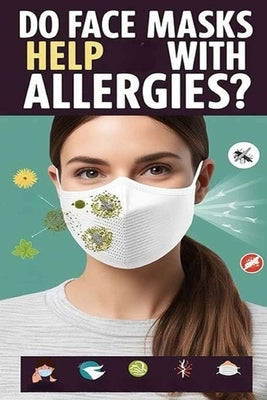 Do Face Masks Help with Allergies?: For many people they can. Face masks can filter out may allergens like pollen or mold, but they won't work for eve by Evalina, Recardim Smith