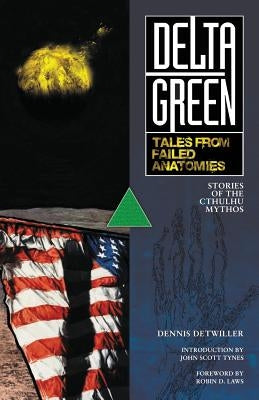 Delta Green: Tales from Failed Anatomies by Laws, Robin D.