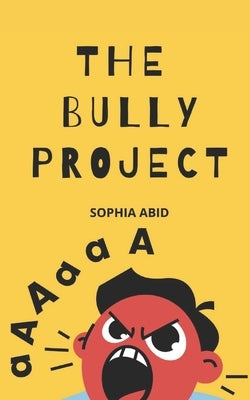 The Bully Project by Abid, Sophia