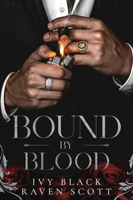 Bound by Blood: A Dark Mafia Romance by Scott, Raven