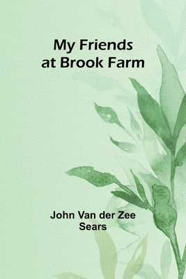 My Friends at Brook Farm by Van Der Zee Sears, John