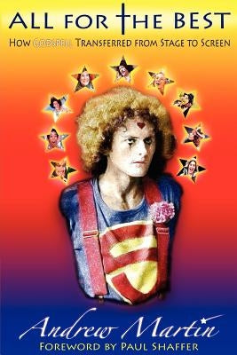 All for the Best: How Godspell Transferred from Stage to Screen by Martin, Andrew