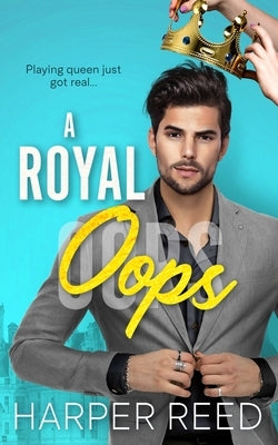 A Royal Oops: A Second Chance Romance RomCom by Reed, Harper