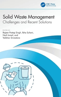 Solid Waste Management: Challenges and Recent Solutions by Singh, Rajeev Pratap