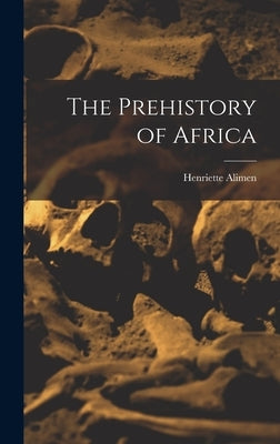 The Prehistory of Africa by Alimen, Henriette