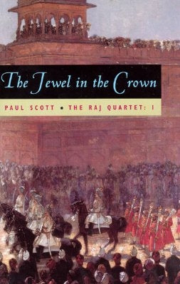 The Raj Quartet, Volume 1: The Jewel in the Crown Volume 1 by Scott, Paul