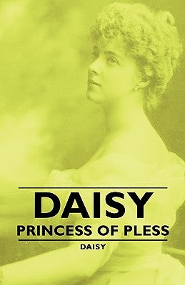 Daisy - Princess of Pless by Daisy