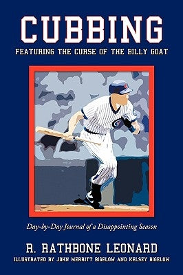 Cubbing: Featuring the Curse of the Billy Goat by Leonard, R. Rathbone