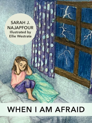 When I Am Afraid by Najapfour, Sarah