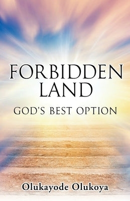 Forbidden Land: God's Best Option by Olukoya, Olukayode