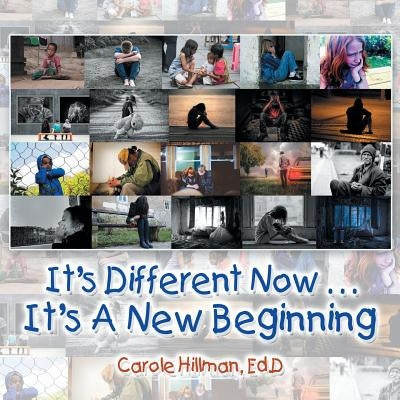 It's Different Now . . . a New Beginning by Hillman Ed D., Carole