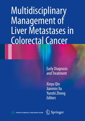 Multidisciplinary Management of Liver Metastases in Colorectal Cancer: Early Diagnosis and Treatment by Qin, Xinyu