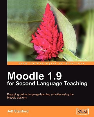 Moodle 1.9 for Second Language Teaching by Stanford, Jeff